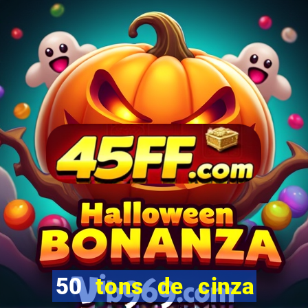 50 tons de cinza filme completo drive